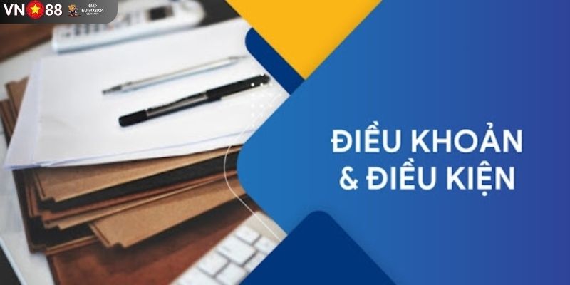 Điều khoản và điều kiện VN88 là chính sách mọi hội viên cần tuân thủ